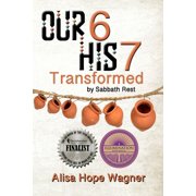 Our 6 His 7 Transformed by Sabbath Rest Paperback