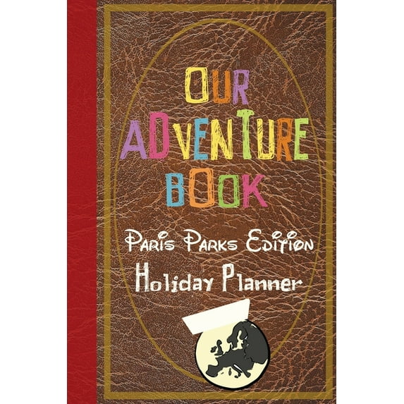 Our Adventure Book Paris Parks Edition Holiday Planner, (Paperback)