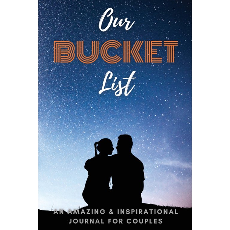 Our Adventure Bucket List: An Amazing and Inspirational Journal for Couples Adventure Journal for Couples [Book]