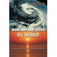 thumbnail image 1 of Pre-Owned Our Affair with El Niño: How We Transformed an Enchanting Peruvian Current Into a Global Climate Hazard (Paperback) 0691126224 9780691126227, 1 of 1