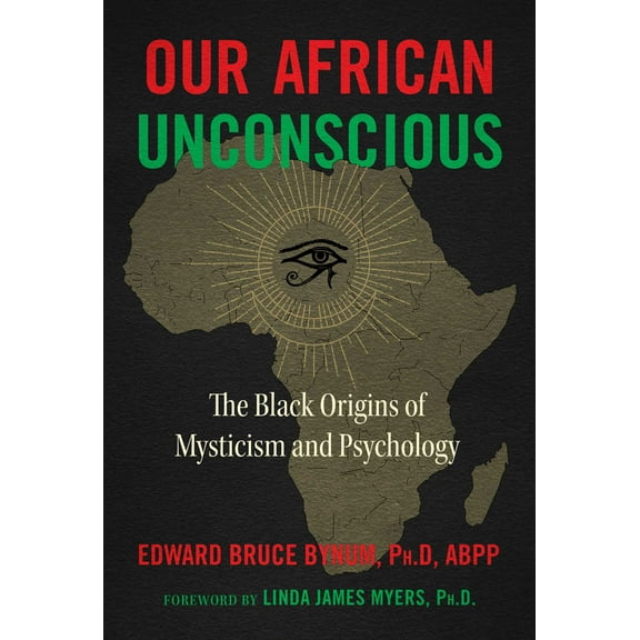 Our African Unconscious : The Black Origins of Mysticism and Psychology (Edition 3) (Paperback)