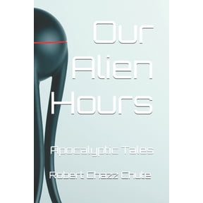 Our Alien Hours: Apocalyptic Tales, (Paperback)