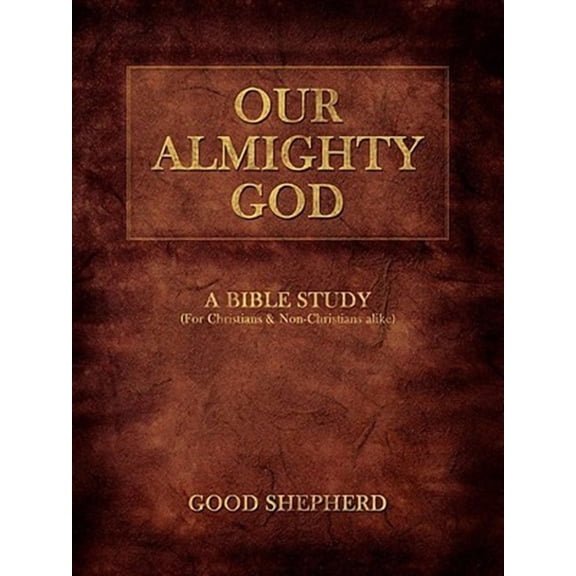 Our Almighty God : A Bible Study
