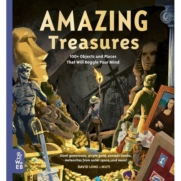 Our Amazing World Amazing Treasures: 100+ Objects and Places That Will Boggle Your Mind, Book 2, (Hardcover)