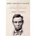 thumbnail image 1 of Pre-Owned Our Ancient Faith: Lincoln, Democracy, and the American Experiment (Hardcover) 0593534441 9780593534441, 1 of 1
