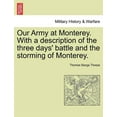 thumbnail image 1 of Our Army at Monterey. with a Description of the Three Days' Battle and the Storming of Monterey. (Paperback), 1 of 1