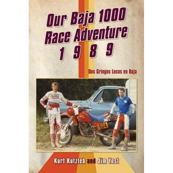 Our Baja 1000 Race Adventure 1989: Dos Gringos Locos en Baja, (Paperback)