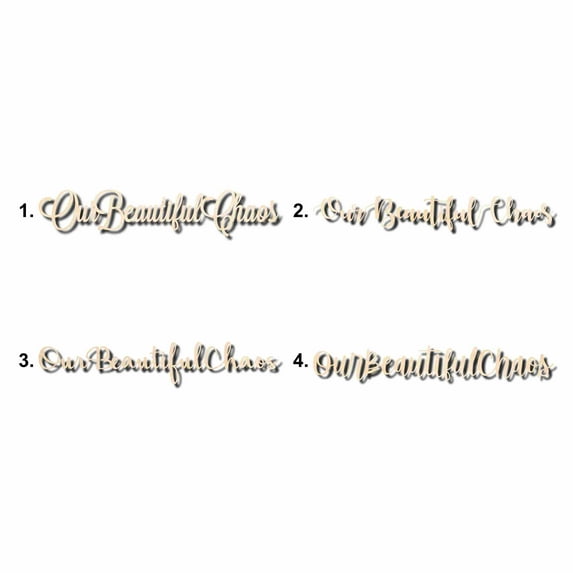 Our Beautiful Chaos Sign Unfinished Wood Cutout Home Decor DIY Option 2- 42" Wide / 1/4"