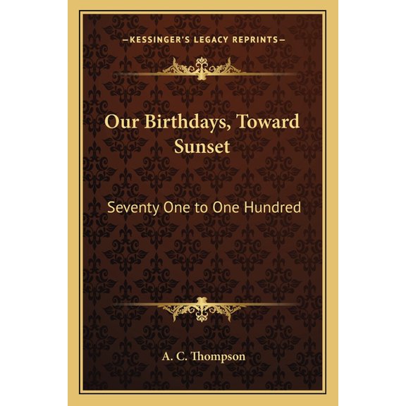 Our Birthdays, Toward Sunset : Seventy One to One Hundred (Paperback)