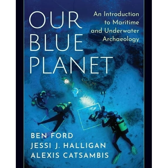Our Blue Planet : An Introduction to Maritime and Underwate