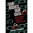 thumbnail image 1 of Pre-Owned Our Bodies, Our Data: How Companies Make Billions Selling Our Medical Records (Hardcover) 0807033340 9780807033340, 1 of 1