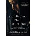 thumbnail image 1 of Our Bodies, Their Battlefields: War Through the Lives of Women, (Paperback), 1 of 1