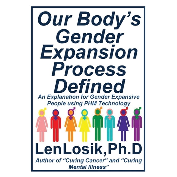 Our Body's Gender Expansion Process Defined: An Explanation for the Wide Spectrum of Gender Expansion People Using PHM T, (Paperback)