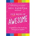 thumbnail image 1 of Our Book of Awesome : A Celebration of the Small Joys That Bring Us Together (Paperback), 1 of 1
