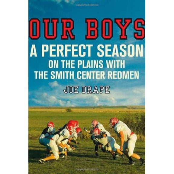 Pre-Owned Our Boys: A Perfect Season on the Plains with the Smith Center Redmen (Paperback) 0312662637 9780312662639
