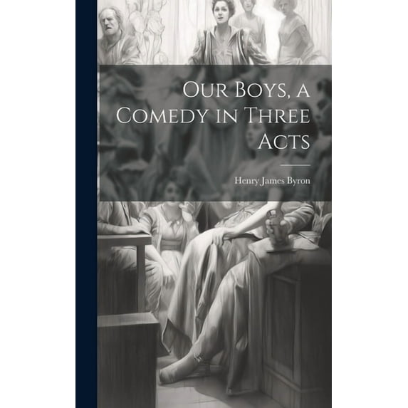 Our Boys, a Comedy in Three Acts (Hardcover)