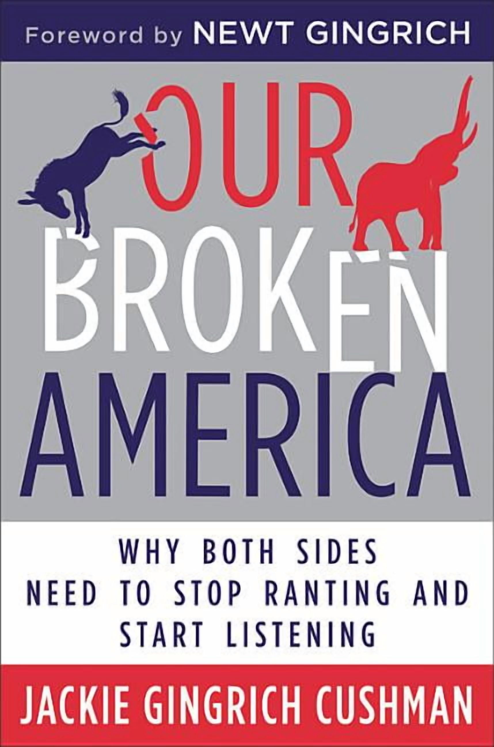 Our Broken America: Why Both Sides Need to Stop Ranting and Start ...