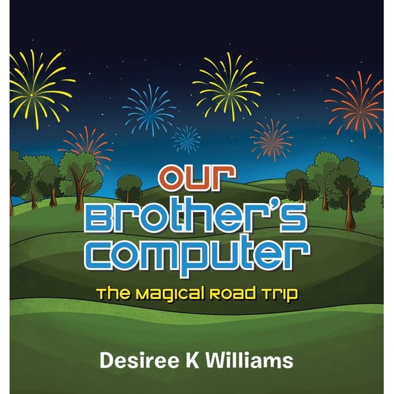 Our Brother's Computer: The Magical Road Trip, (Hardcover)