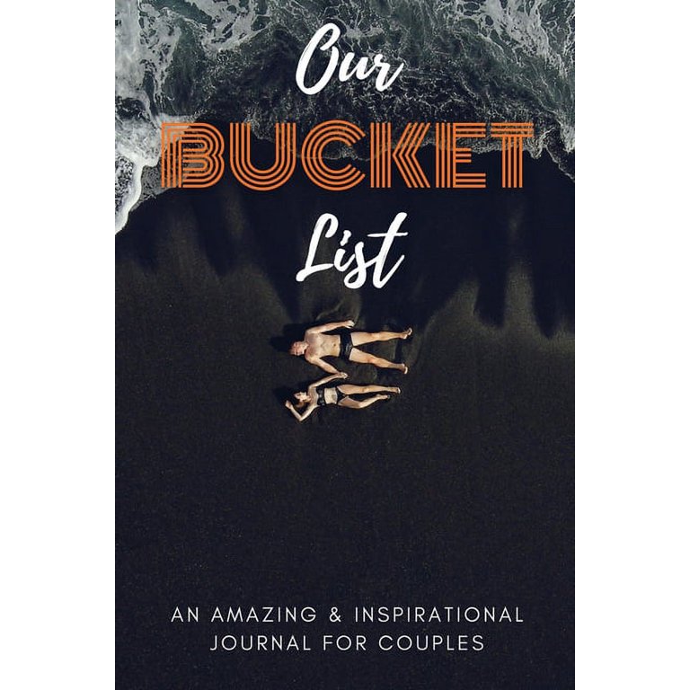 Our Bucket List: An Amazing and Inspirational Journal for Couples