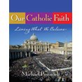 thumbnail image 1 of Pre-Owned Our Catholic Faith: Living What We Believe (Paperback) 1594710228 9781594710223, 1 of 1
