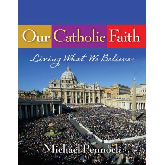 Pre-Owned Our Catholic Faith: Living What We Believe (Paperback) 1594710228 9781594710223