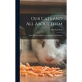 thumbnail image 1 of Our Cats and all About Them: Their Varieties, Habits, and ...described and Pictured (Hardcover), 1 of 1