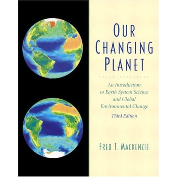 Pre-Owned Our Changing Planet: An Introduction to Earth System Science and Global Environmental Change (Paperback) 0130651729 9780130651723