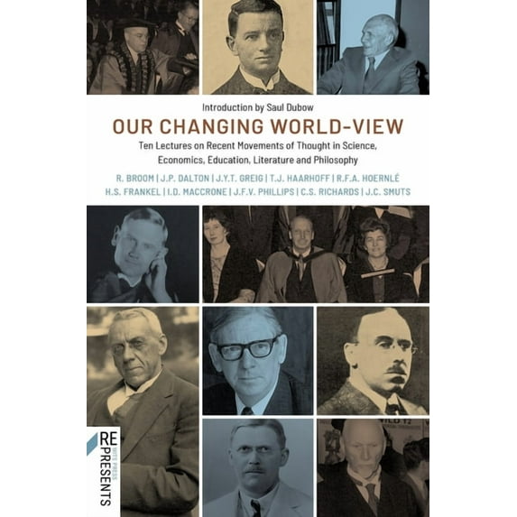 Our Changing World-View: Ten Lectures on Recent Movements of Thought in Science, Economics, Education, Literature and Ph, (Paperback)