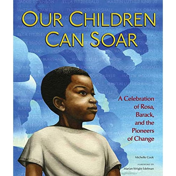 Pre-Owned Our Children Can Soar: A Celebration of Rosa, Barack, and the Pioneers of Change (Hardcover) by Dr. Michelle Cook, Marian Wright Edelman