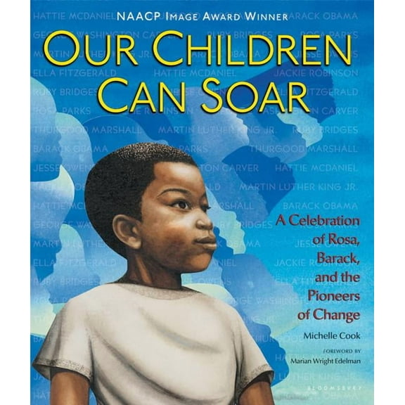 Our Children Can Soar: A Celebration of Rosa, Barack, and the Pioneers of Change, (Paperback)