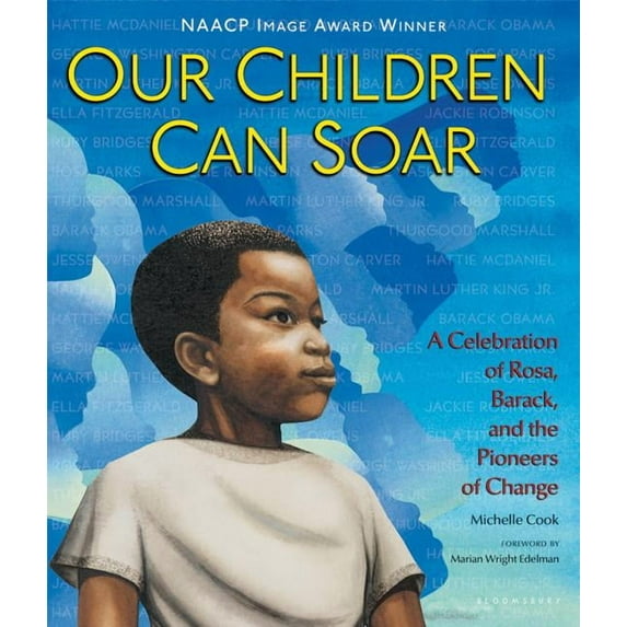 Our Children Can Soar: A Celebration of Rosa, Barack, and the Pioneers of Change, (Paperback)