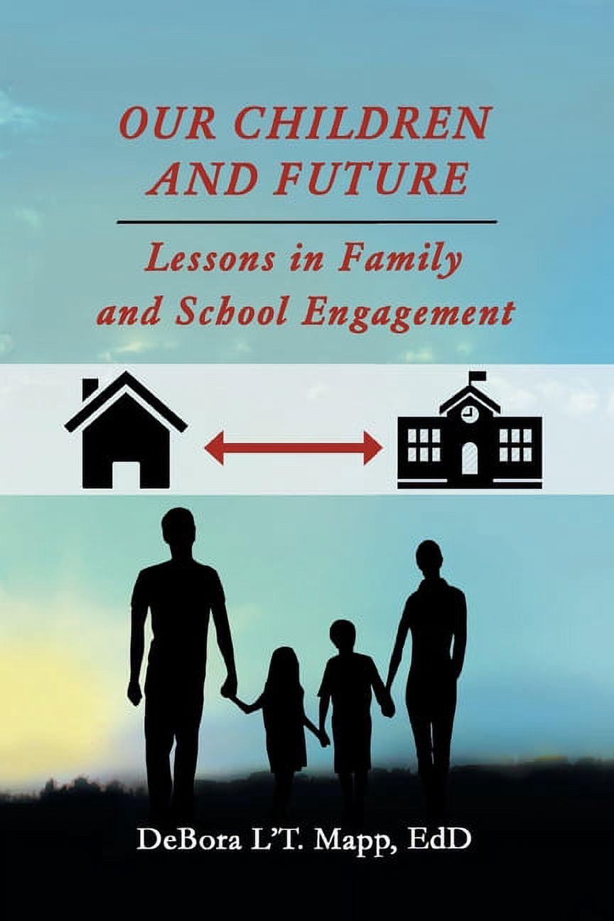 Our Children and Future: Lessons in Family and School Engagement, (Paperback)