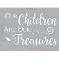 thumbnail image 1 of Our Children are Our Treasures Wall Vinyl Decals Lettering Sticker Family Quote Décor, 33x20, White, 1 of 4