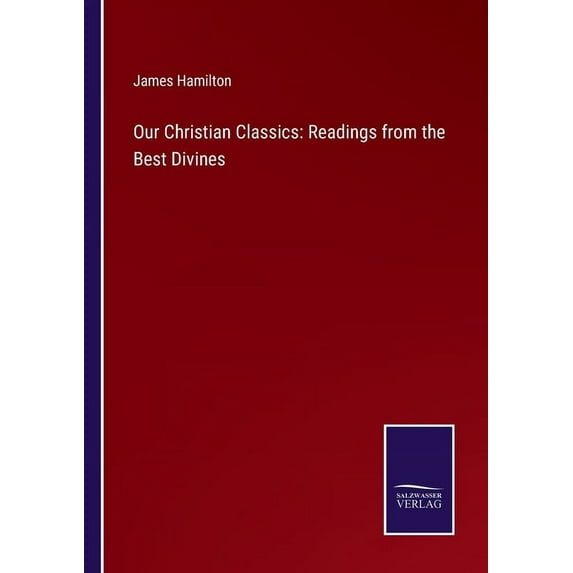 Our Christian Classics: Readings from the Best Divines (Paperback)