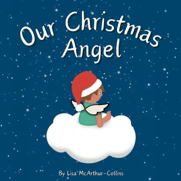 Our Christmas Angel: Remembering Loved Ones At Christmas Time, (Paperback)