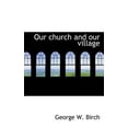 thumbnail image 1 of Our Church and Our Village, (Paperback), 1 of 1