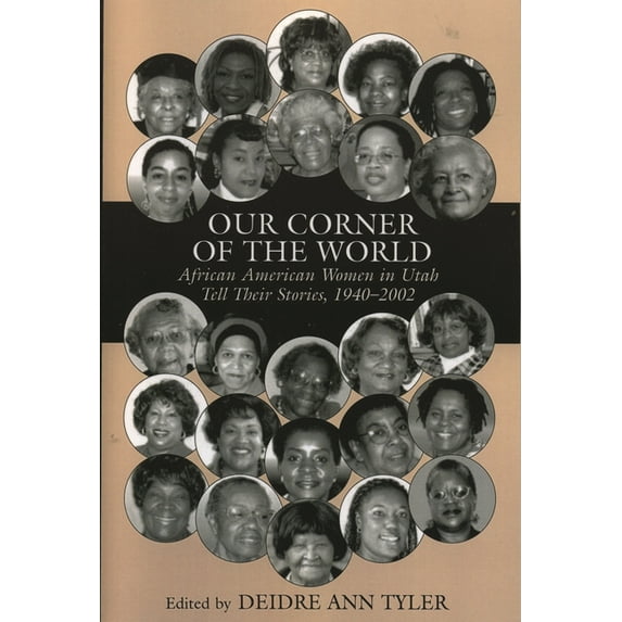 Our Corner of the World: African American Women in Utah Tell Their Stories, 1940-2002, (Paperback)