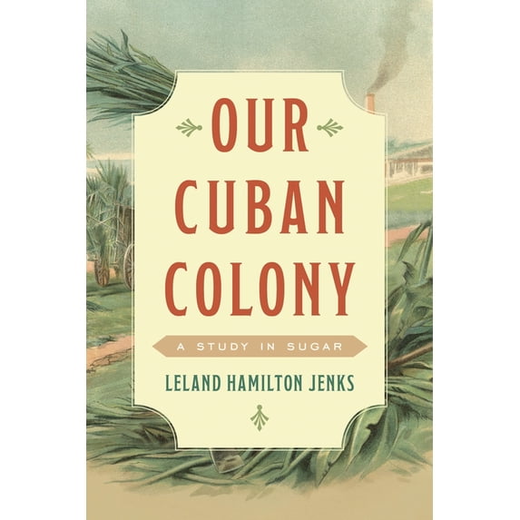 Our Cuban Colony: A Study in Sugar, (Paperback)