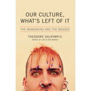 Our Culture, What's Left of It The Mandarins and the Masses, Paperback