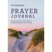Our Daily Bread Prayer Journal Finding Peace for Today, Hardcover
