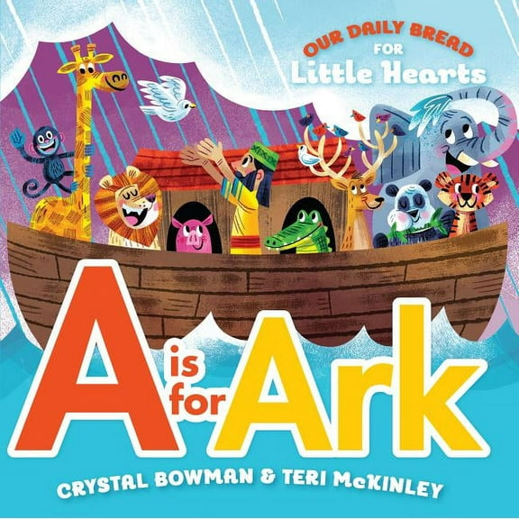 Our Daily Bread for Little Hearts A is for Ark: (A Bible-Based A-Z Rhyming Alphabet Board Book for Toddlers and Preschoolers Ages 1-3), (Board Book)