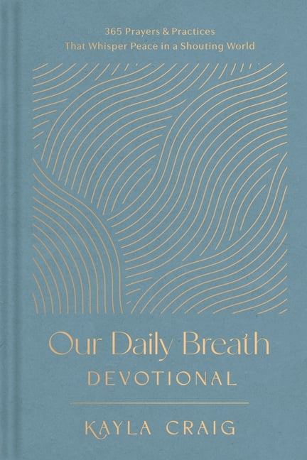 Our Daily Breath Devotional: 365 Prayers and Practices That Whisper Peace in a Shouting World, (Hardcover)