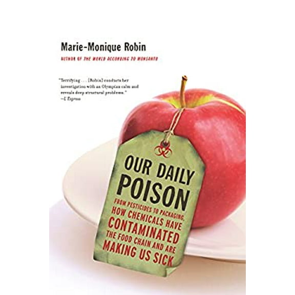 Pre-Owned Our Daily Poison: From Pesticides to Packaging, How Chemicals Have Contaminated the Food Chain and Are Making Us Sick (Paperback) 1620972026 9781620972021