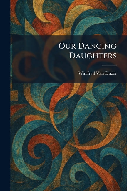 Our Dancing Daughters, (Paperback)
