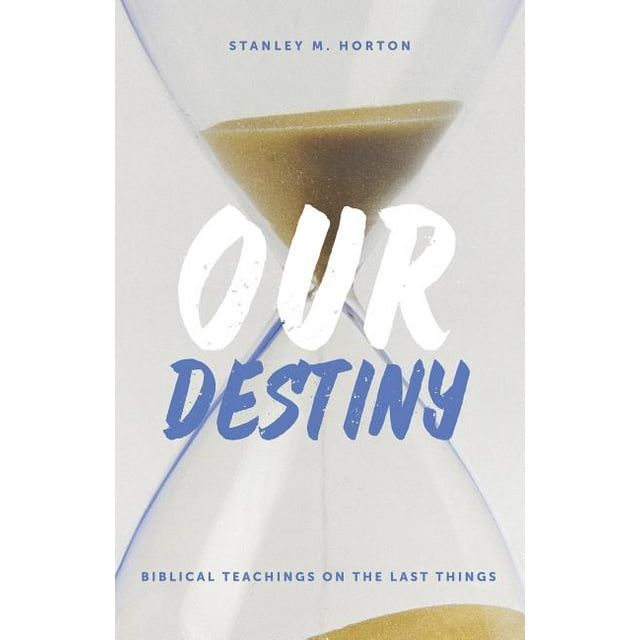 Our Destiny: Biblical Teachings on the Last Things (Paperback)