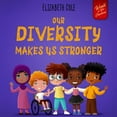 thumbnail image 1 of Pre-Owned Our Diversity Makes Us Stronger: Social Emotional Book for Kids about Diversity and Kindness (Children's Book for Boys and Girls) (Paperback) 1737160285 9781737160281, 1 of 1