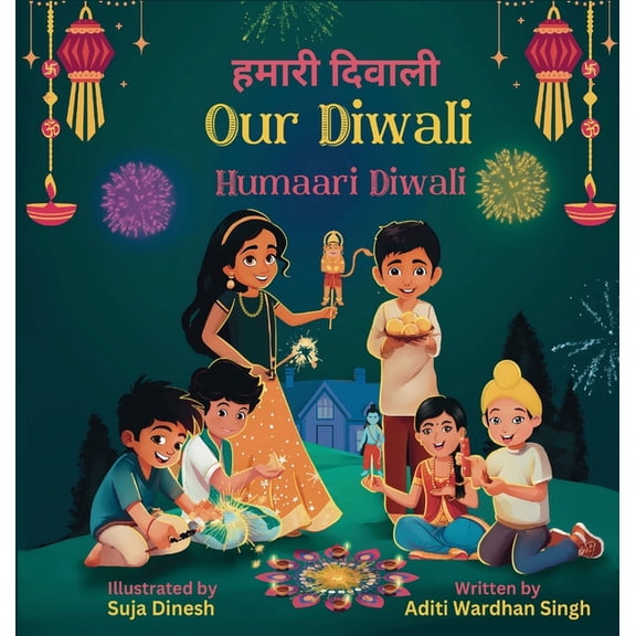 Our Diwali: Humaari Diwali - A Bilingual Hindi English Story Celebrating the Meaning and Diversity of Deepavali, (Hardcover)