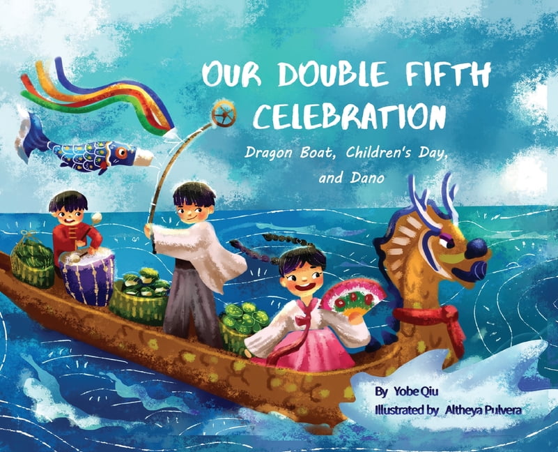 Our Double Fifth Celebration: Dragon Boat Festival, Children's Day and Dano  (Asian Holiday Series) (Hardcover)