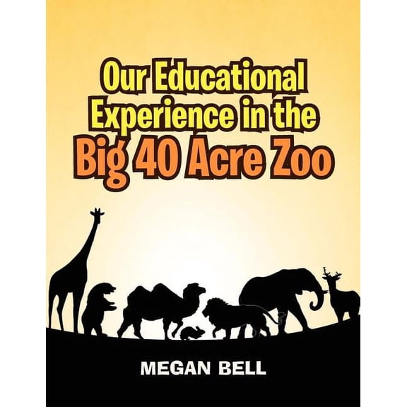 Our Educational Experience In The Big 40 Acre Zoo, (Paperback)