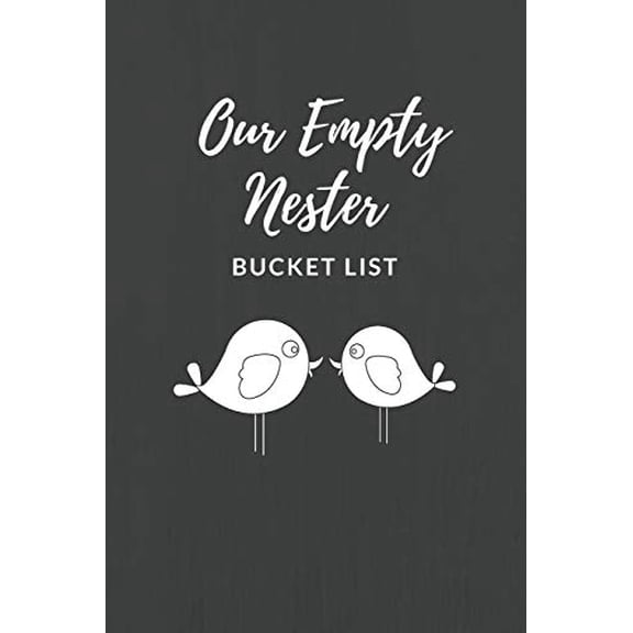 Pre-Owned Our Empty Nester Bucket List: Empty Nesters Book to Plan and Record their Bucket List in the Next Chapter of Life (Paperback) 1687152810 9781687152817